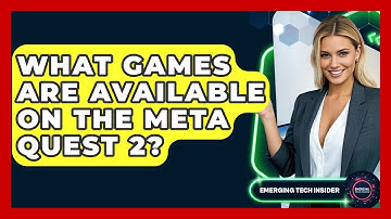 What Games Are Available On The Meta Quest 2? - Emerging Tech Insider