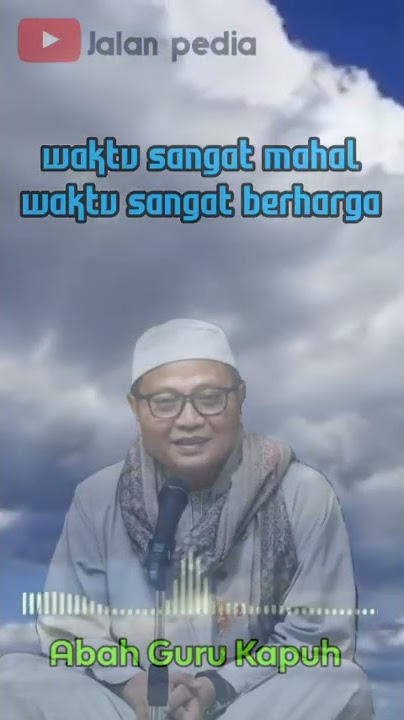 Waktu sangat berharga || Abah Guru Kapuh