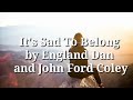 It"s Sad To Belong by England Dan and John Ford Coley lyric video