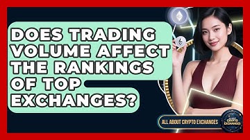 Does Trading Volume Affect the Rankings of Top Exchanges? - All About Crypto Exchanges