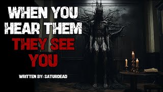 When You Hear Them, They See You