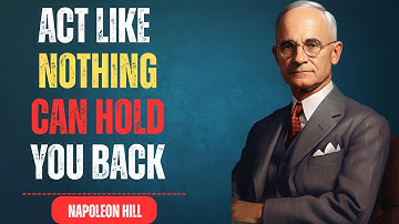 Learn To Act As If Nothing Can Stop You | Napoleon Hill