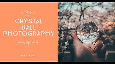 crystal Ball Photography & Crystal Ball Photography Tutorial Video
