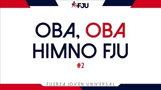 Video thumbnail of "Oba, oba, oba - Himno FJU 2 - Letra/Musica"