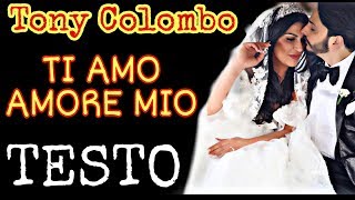 TONY COLOMBO - Ti Amo Amore Mio - TESTO