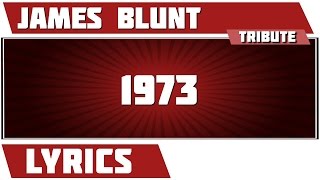 1973 - James Blunt tribute - Lyrics