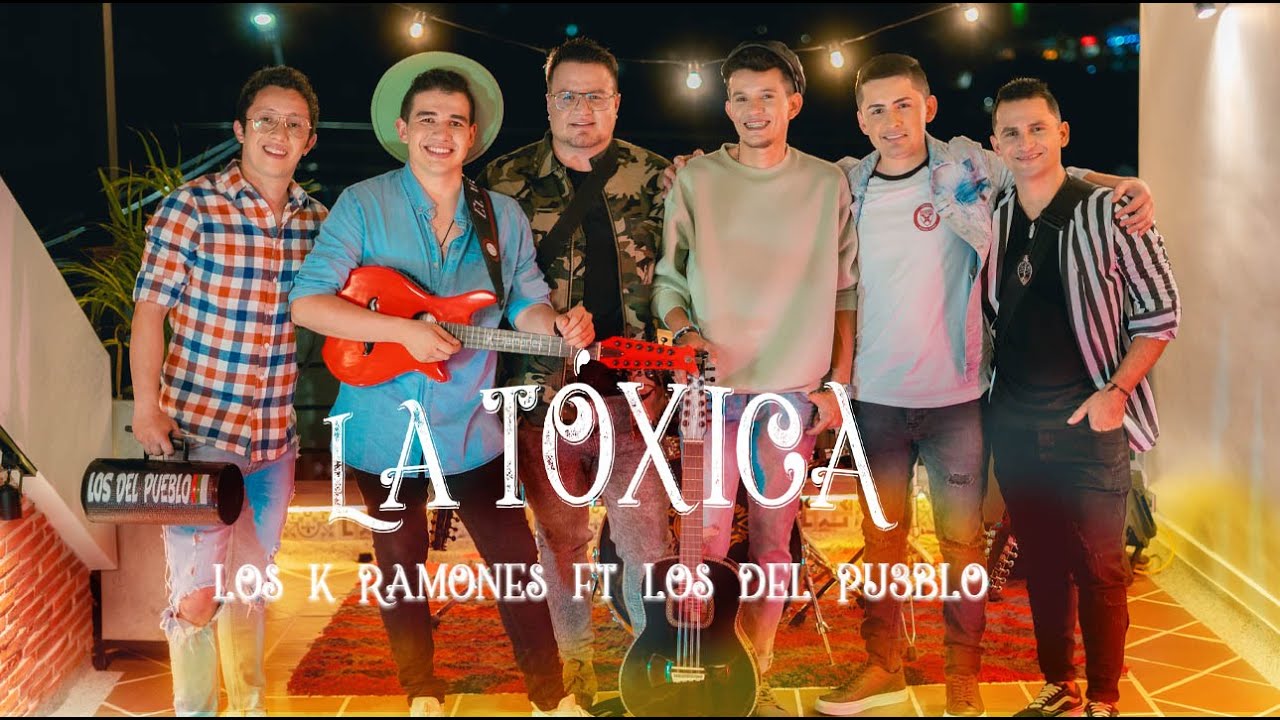 LA TÓXICA - Los K Ramones Ft. Los Del Pu3blo (Video Oficial)