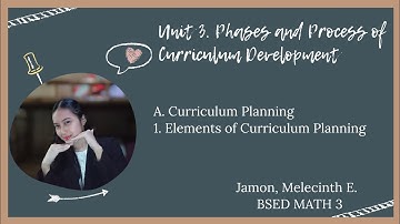 ED301: UNIT 3. Phases and Process of Curriculum Development|1. Elements of Curriculum Planning