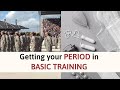 Getting Your PERIOD in Basic Training