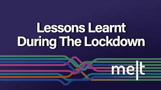 Melt | Episode 103 | Lessons Learnt During The Lockdown