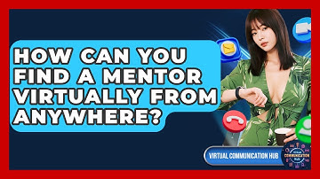 How Can You Find A Mentor Virtually From Anywhere? - Virtual Communication Hub