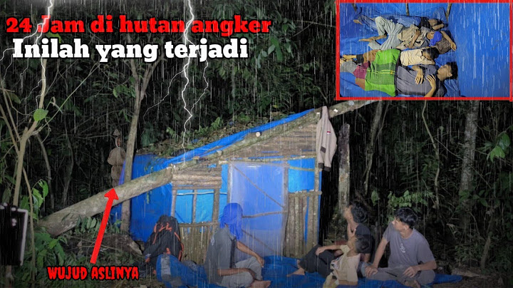 Camping diguyur hujan deras tiba tiba muncul wujud aslinya, tidur nyenyak 24 jam di hutan angker