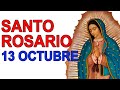SANTO ROSARIO DE HOY 13 OCTUBRE MISTERIOS DOLOROSOS MES DEL ROSARIO VIRGEN MARIA GUADALUPE