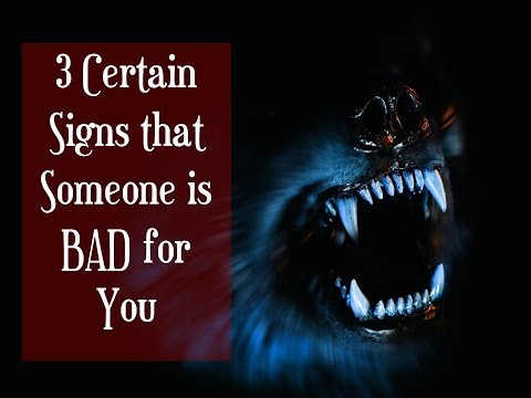 3 Certain Signs that Someone is Bad For You....