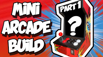 Building a Mini Arcade Part 1