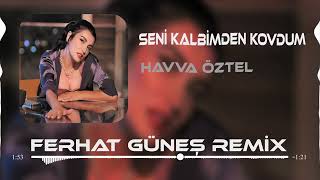 Havva Öztel - Seni Kalbimden Kovdum - Remix Resimi