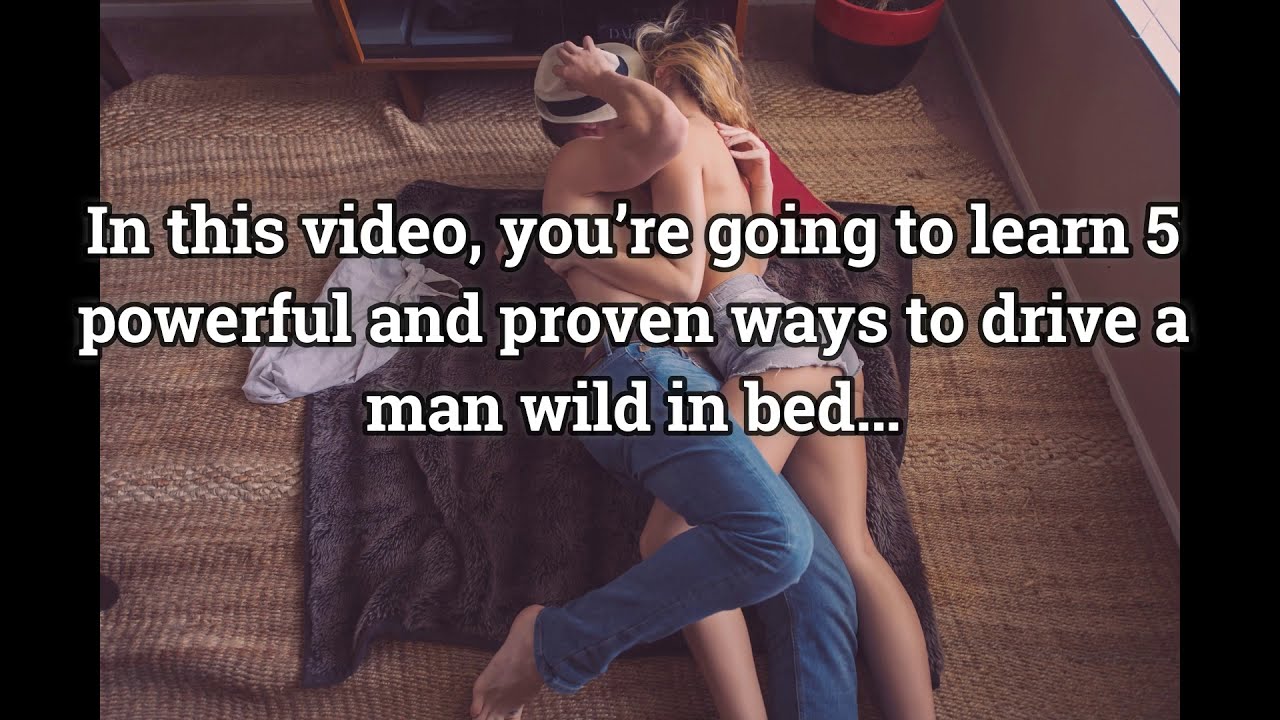 How to Drive a Man Wild in Bed - YouTube Music.