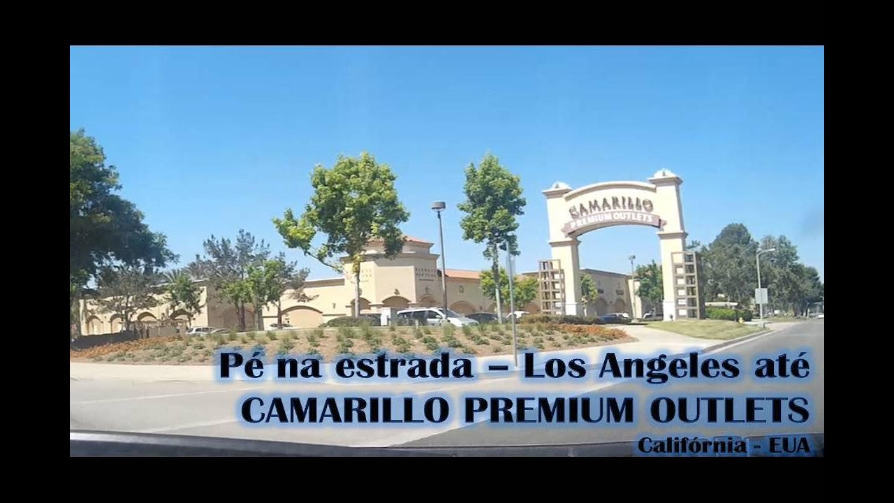 Pé na estrada: Los Angeles até CAMARILLO PREMIUM OUTLETS - YouTube