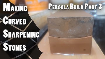 Making Curved Sharpening Stones and Preparing Curved Hand Plane: Timber Frame Pergola Part 3