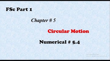 Physics FSc Part 1 Chapter No. 5 Circular Motion Numerical No.  5.4