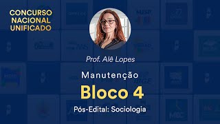 Manutenção CNU - Bloco 4 - Pós-Edital: Sociologia - Prof. Alê Lopes