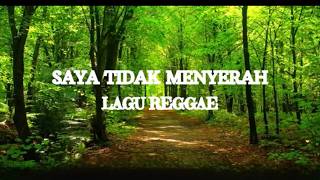 SAYA TIDAK MENYERAH || Lagu Reggae || Official Music Vidio || Cip. Manuel Jakadewa ||