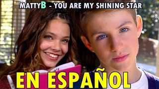 MattyB - You Are My Shining Star (Subtitulado En Español!)