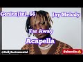 GeniusJini 66 Ft Jay Melody Far Away Acapella GeniusJini 66 Ft Jay Melody Far Away Acapella
