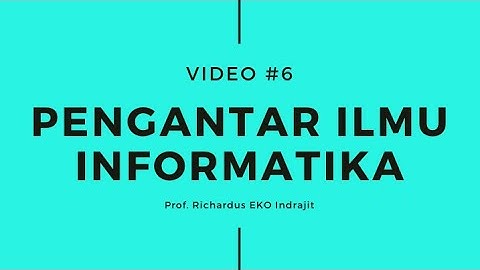 Pengantar Ilmu Informatika #6 (Richardus Eko Indrajit)