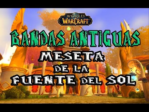 Bandas Antiguas| Meseta de la Fuente del Sol | World of Warcraft