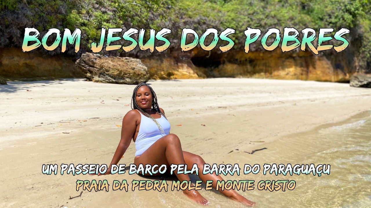 PASSEIO DE BARCO EM BOM JESUS DOS POBRES-BARRA DO PARAGUAÇU, PEDRA MOLE e MONTE CRISTO