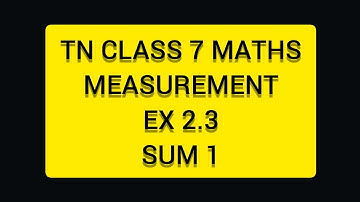 TN CLASS 7 MATHS MEASUREMENTS EX 2.3 SUM 1