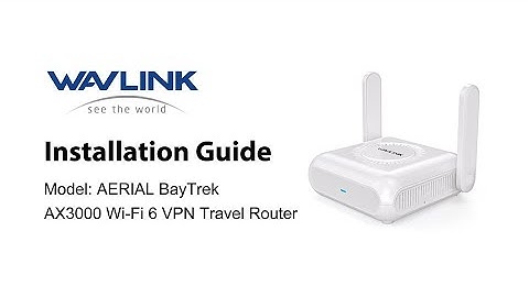 Wavlink AX3000 Wi-Fi 6 VPN Travel Router | Installation Guide | Model: AERIAL BayTrek WNT100X3