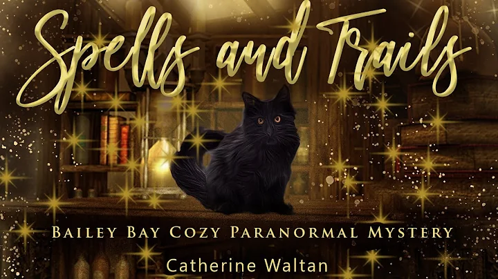 Spells and Trails Bailey Bay Paranormal Cozy Myste...