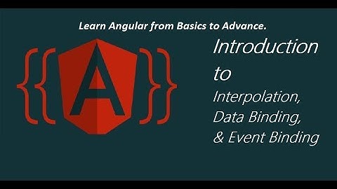 Introduction to Data Binding , Interpolation and Event Binding in Angular (part 5)