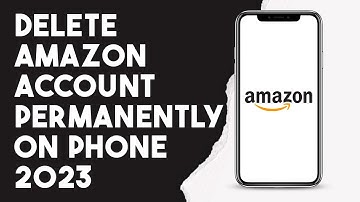 How To Delete Amazon Account Permanently On Phone 2023
