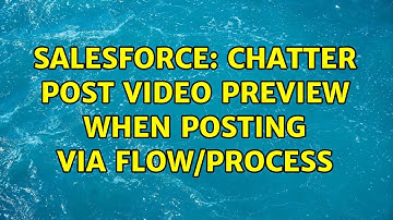Salesforce: Chatter post video preview when posting via flow/process