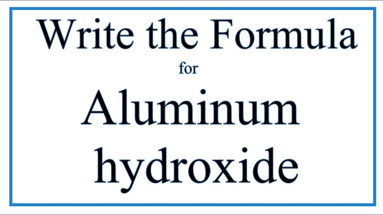 How to Write the Formula for Aluminum hydroxide