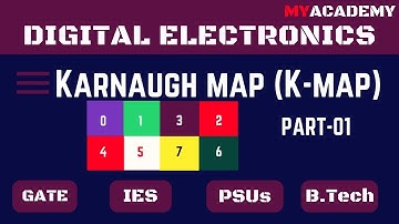 Karnaugh Map | K Map | Part-01 | Digital Electronics | Gate, ESE, ISRO, DMRC, RRB JE | Myacademy