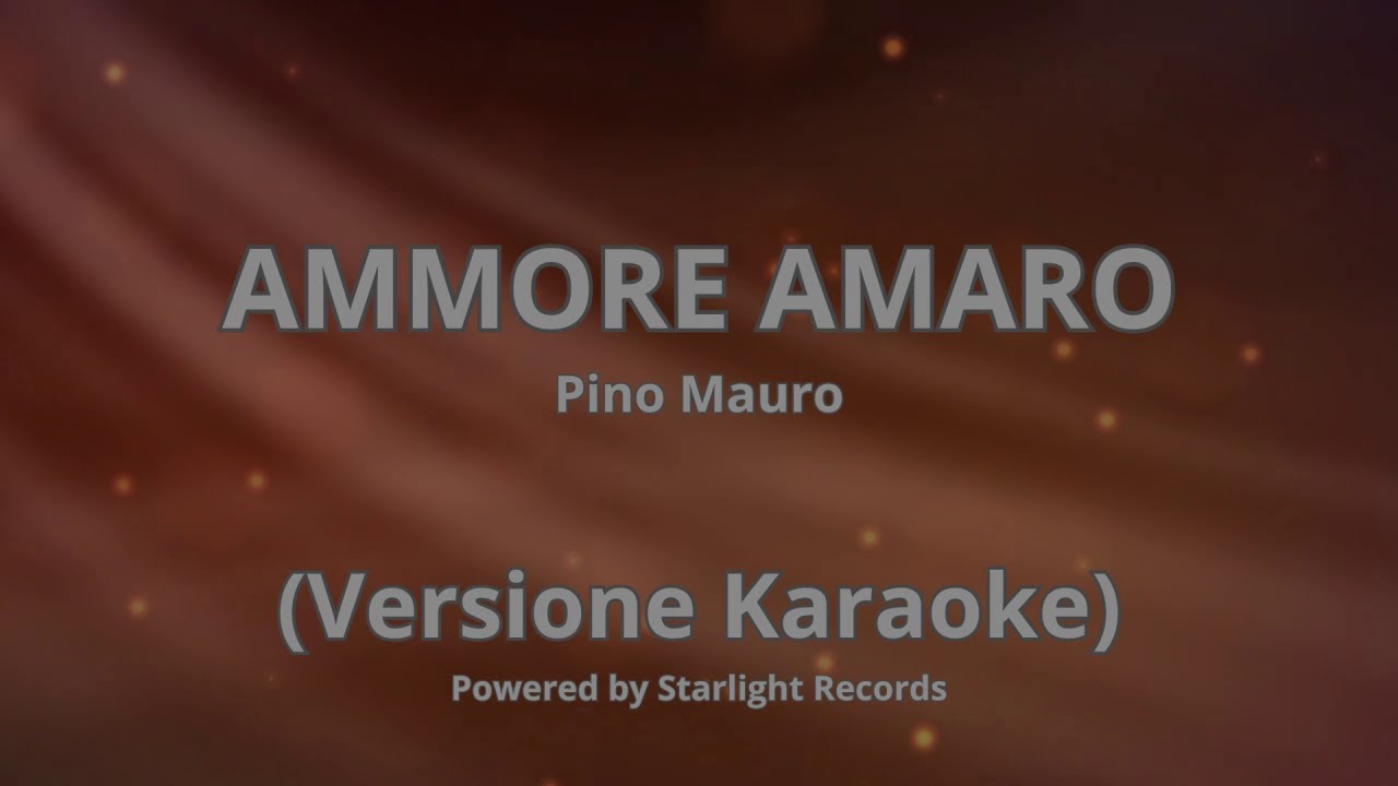 Ammore Amaro  -   Karaoke ( Pino Mauro )