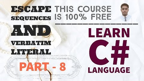 Part 8 - Escape Sequences | Learn C# Language by Nikhil