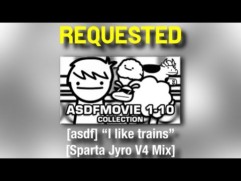 (RQ) [asdf] “I like trains” [Sparta Jyro V4 Mix] - (RQ) [asdf] “I like trains” [Sparta Jyro V4 Mix]