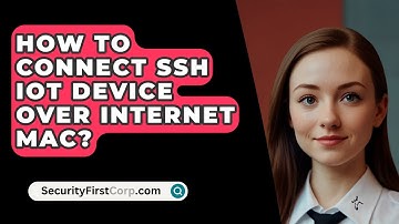 How To Connect SSH IoT Device Over Internet Mac? - SecurityFirstCorp.com