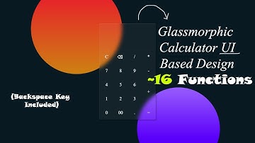 Glassmorphic Calculator UI based design by HTML | Over 16 functions with Backspace Button