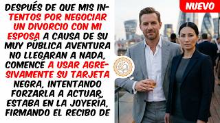 Después de que mis intentos por negociar un divorcio con mi esposa a causa de su muy pública
