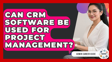 Can CRM Software Be Used For Project Management? - Admin Career Guide