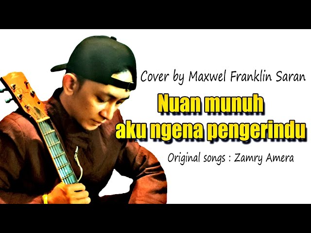 Nuan munuh aku ngena pengerindu - Zamry Amera ( cover by maxwel Franklin Saran ) #music class=