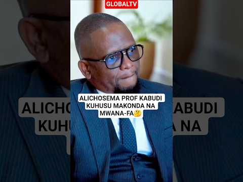 VIDEO ALICHOSEMA PROF KABUDI KUHUSU MAKONDA NA MWANA FA Breaking Globaltv Makonda Mwanafa