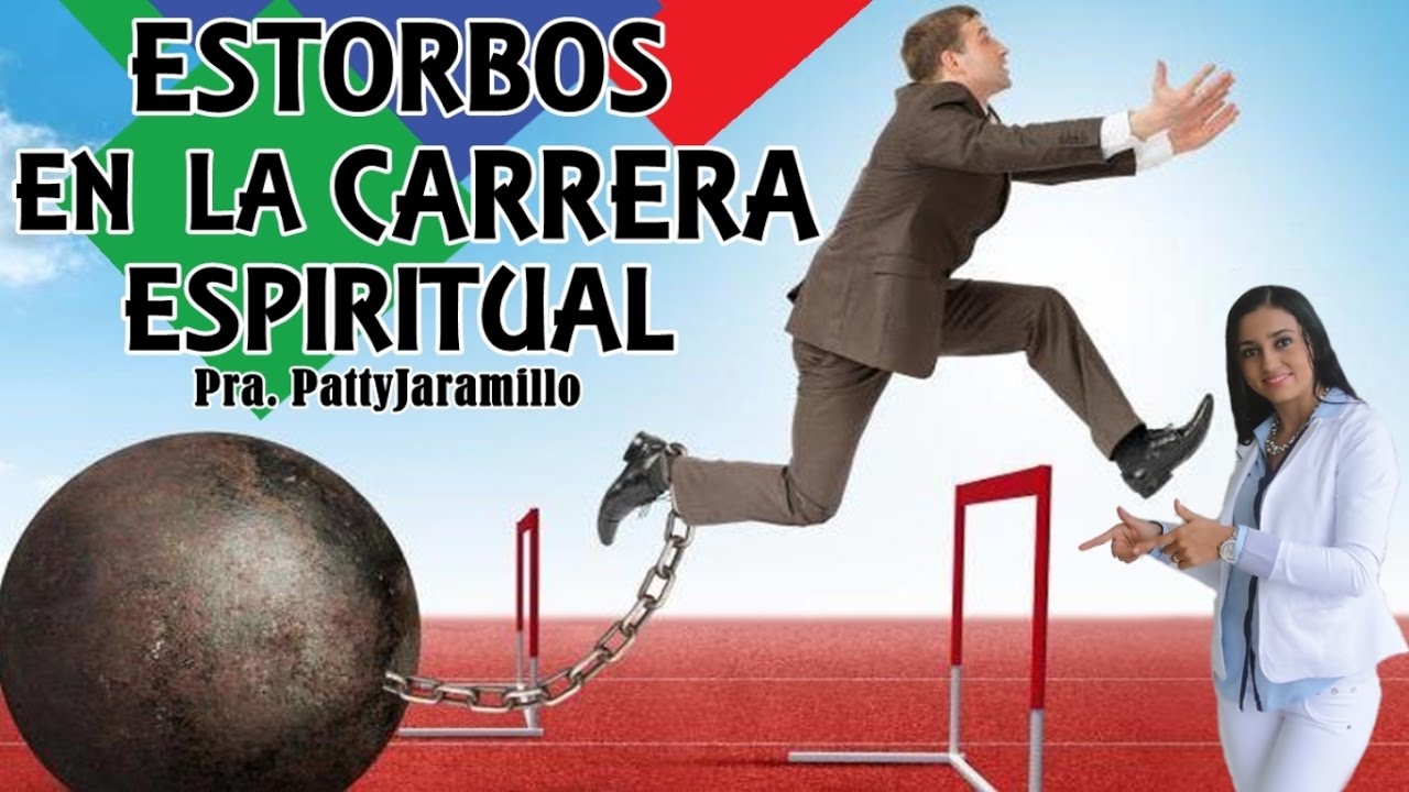 ESTORBOS EN LA CARRERA ESPIRITUAL - YouTube