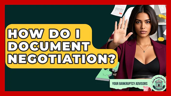 How Do I Document Negotiation? - Your Bankruptcy Advisors